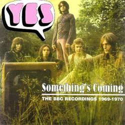 Yes : BBC Sessions 1969-1970 Something's Coming